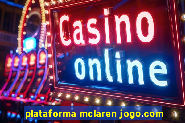 plataforma mclaren jogo.com